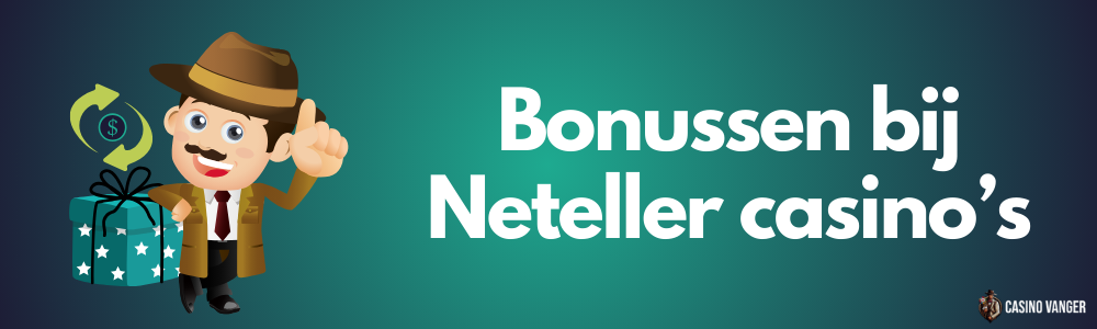 Bonussen bij Neteller casino’s