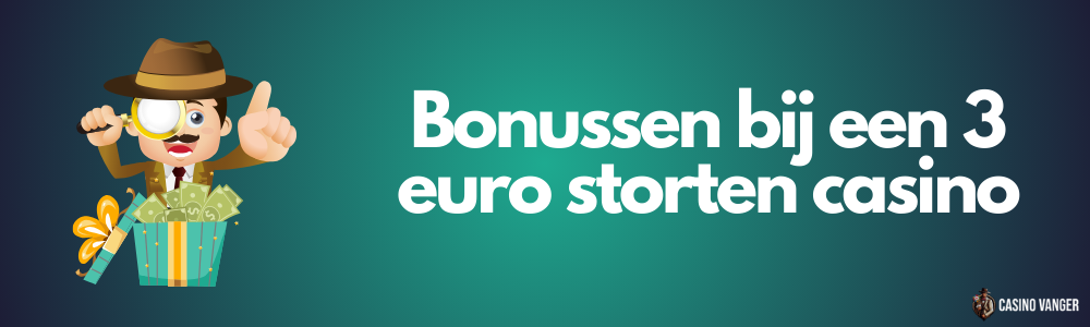 Bonussen bij een 3 euro storten casino