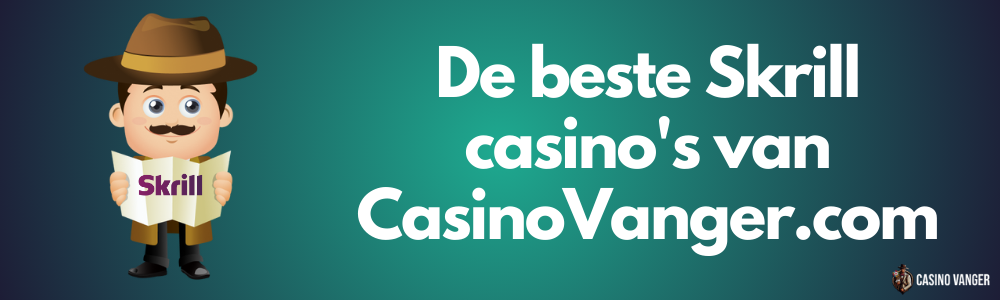 De beste casino skrill van CasinoVanger.com