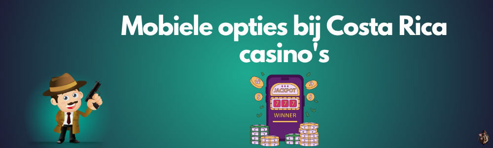Mobiele opties bij Costa Rica casino's