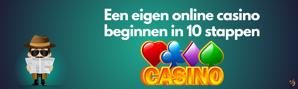 Een eigen online casino beginnen in 10 stappen