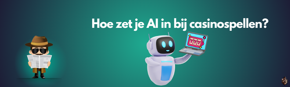 Hoe zet je AI in bij casinospellen