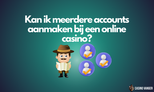 Kan ik meerdere accounts aanmaken bij een online casino?