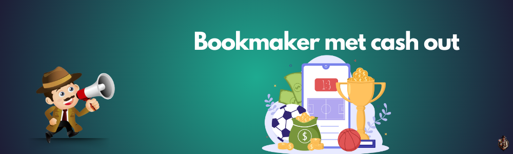 Bookmakers met cash out