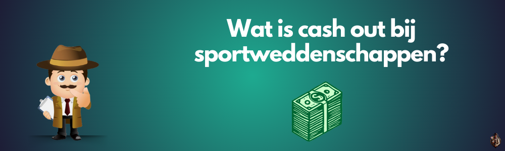 Wat is cash out bij sportweddenschappen